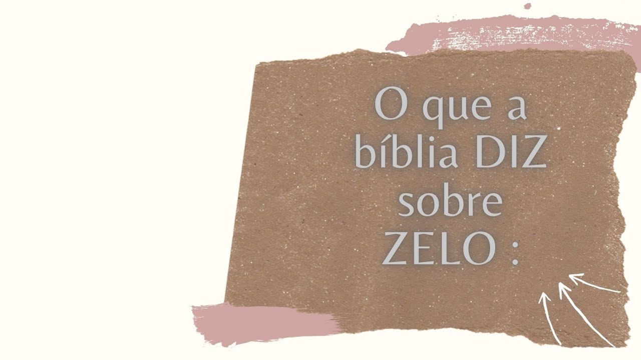 O QUE A BÍBLIA DIZ SOBRE ZELO