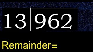 Divide 962 by 13 , remainder  . Division with 2 Digit Divisors . How to do
