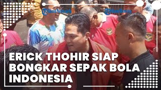 Maju Daftar Caketum PSSI, Erick Thohir Siap Bongkar Sepak Bola Indonesia: Jangan Ada Tangan Kotor