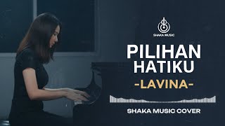 Download lagu LAVINA - PILIHAN HATIKU |  VIEO LYRIC -  COVER BY SHAKA MUSIC mp3