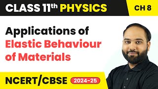 Applications of Elastic Behaviour of Materials | Class 11 Physics Chapter 8 | CBSE 2024-25