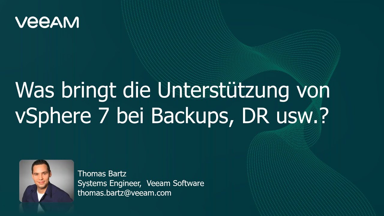 Was bringt die vollständige Unterstützung von vSphere 7 bei Backups, DR usw.? video