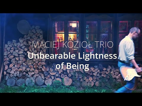 MACIEJ KOZIOŁ TRIO - || Unbearable Lightness of Being ||