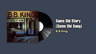 Same Old Story (Same Old Song) - B. B. King(1979)