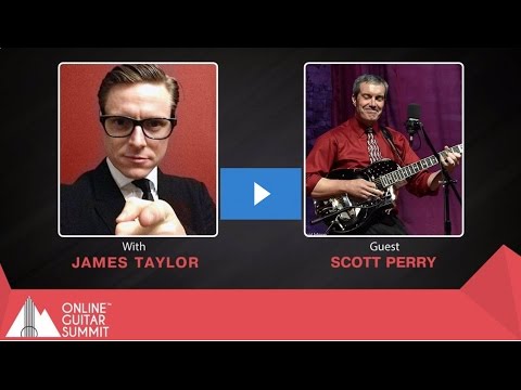 Scott Perry Interview with James Taylor for the Online Guitar Summit 2016