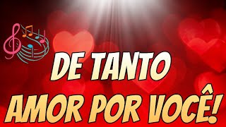 Vídeo romântico ❤️ De tanto Amor por você 😍🥰❤️❤️❤️❤️❤️❤️❤️❤️