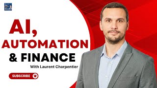 Laurent Charpentier Discusses AI, Automation, and Transforming Financial Processes