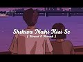 Shikwa Nahin Kisi Se Slowed Reverb Kumar Sanu Naseeb Govinda 90s Hindi Song LoFi