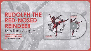 Rudolph the Red-Nosed Reindeer (Medium Allegro) - Christmas Music for Ballet Class