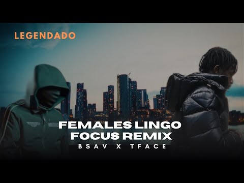 Bsav x Tface   Females Lingo Focus Remix  Mixtape Madness (Legenda/Tradução)