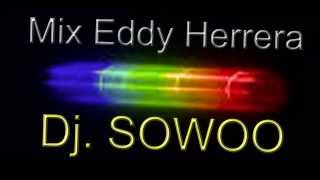 Eddy Herrera Mix Dj. SOWOO