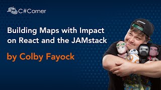 Building Maps with Impact on React and the JAMstack - React Conference 2020