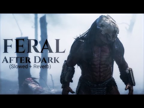 FERAL PREDATOR - After Dark - Slowed + Reverb