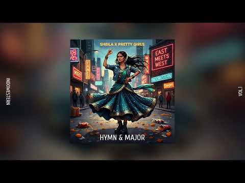 Sheila Ki Jawani X Pretty Girls Walk - HYMN & MAJOR (Edit)
