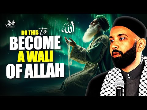 The SECRET to Becoming a Wali of Allah (Friend of Allah) | Dr. Omar Suleiman