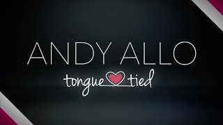 Andy Allo - Tongue Tied (Lyric Video)