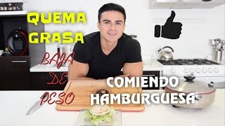 Como quemar grasa y bajar de peso comiendo HAMBURGUESA - ISMAEL MARTINEZ