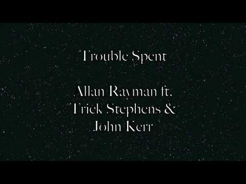 Trouble Spent - Allan Rayman ft. Trick Stephens & John Kerr