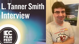 L. Tanner Smith Interview (Director, "Funny Kind Crazy Clever" & "Running")