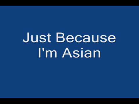 Just Because I'm Asian