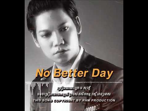 No better day - ព្រាប សុវត្ថិ