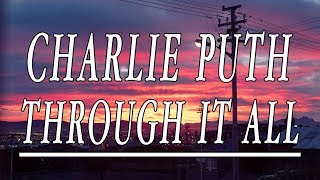 Through It All - Charlie Puth (Lyrics)