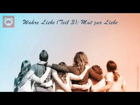 Predigtreihe: Wahre Liebe (3/7) -  Mut zur Liebe