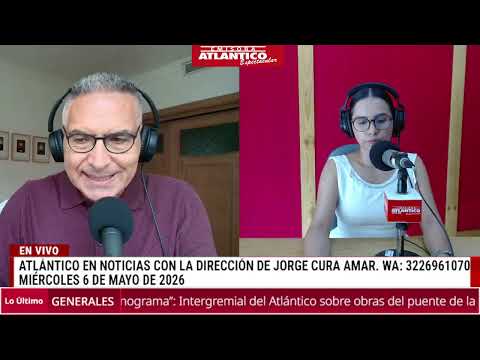 🎙️📻 Resumen Atlántico en Noticias - Miércoles 6 de mayo de 2026