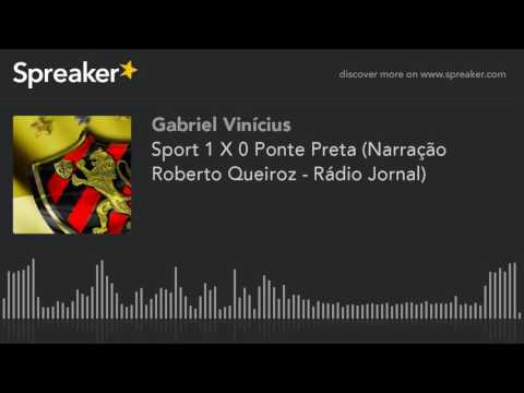 Sport 1 X 0 Ponte Preta -Narração Roberto Queiroz