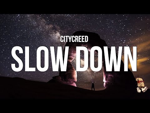 Citycreed - Slow Down (Lyrics)