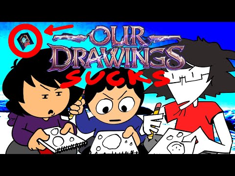"Our Drawings" is funny because it sucks.