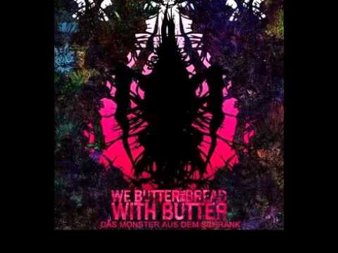 05. We Butter The Bread With Butter - Breekachu