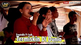 Download lagu Ernatalia Ft Isah - TERMISKIN DI DUNIA - Cipta : Endang Raes - Live Panggung Di Dusun Bukit Keramat mp3