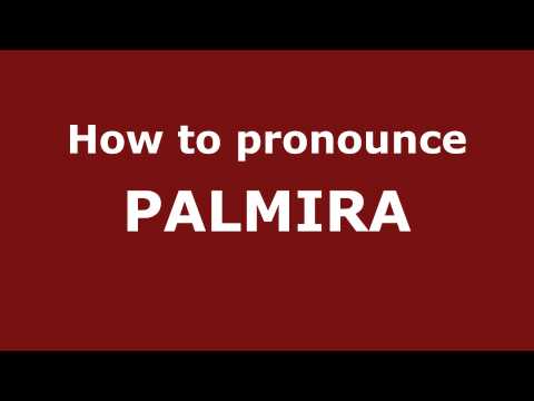 How to Pronounce PALMIRA in Spanish - PronounceNames.com