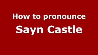 How to pronounce Sayn Castle