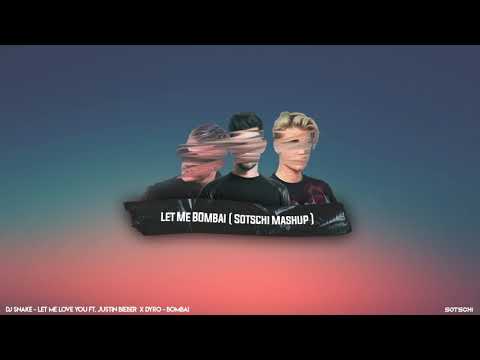 DJ Snake ft. Justin Bieber X Dyro - Let Me Bombai (Sotschi Mashup)