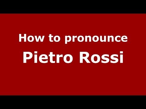 How to pronounce Pietro Rossi (Italian/Italy) - PronounceNames.com