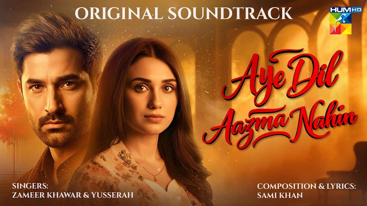Aye Dil Aazma Nahin | Official OST 🎶 Singer: Zameer Khawar & Yusserah - HUM TV