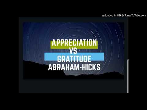 Abraham Hicks: APPRECIATION VS. GRATITUDE