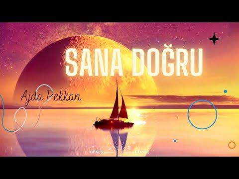 Ajda Pekkan - Sana Doğru - Sözleriyle - Lyrics