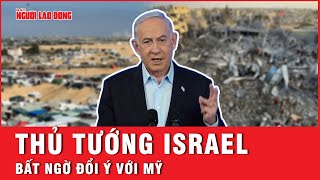 Thủ tướng Israel bất ngờ đổi ý với Mỹ | Báo Người Lao Động