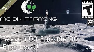 Moon Farming (Season 00 Episode 00) First Look! (Demo)