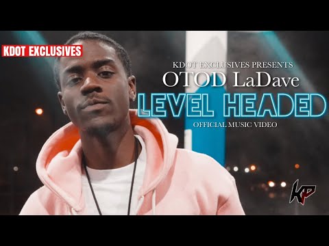 OTOD LaDave - Level Headed (Official Music Video) #ShotBy@IGOBYKDOT
