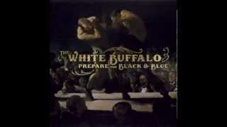 The White Buffalo - Oh Darlin What Have I Done