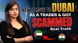 How I Moved to Dubai as a Trader & Got Scammed | Real Truth 🇦🇪