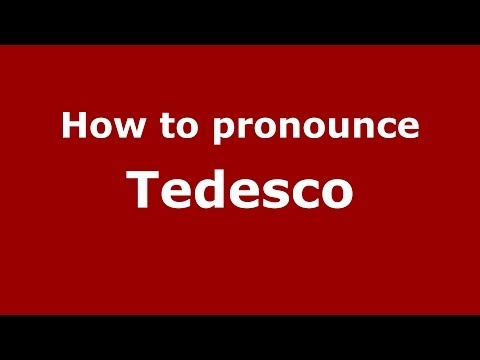 How to pronounce Tedesco