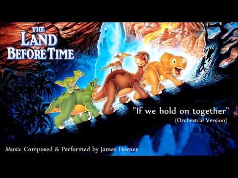 The Land Before Time:If We Hold On Together(Orchestral Version)