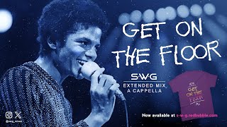 GET ON THE FLOOR (SWG Extended Mix A Cappella)  - MICHAEL JACKSON (Off The Wall)