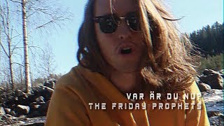 The Friday Prophets - &quot;Var Är Du Nu?&quot; Official Music Video
