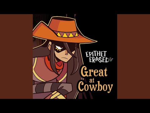 Epithet Erased: Great at Cowboy (feat. Dawn M. Bennett) (Full Version)